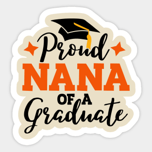 Proud nana of a graduate; graduation; graduating; senior; class of; class of 2024; seniors; graduation party; graduation hat; event; family; proud; proud nana; proud family; support; student; school; Sticker